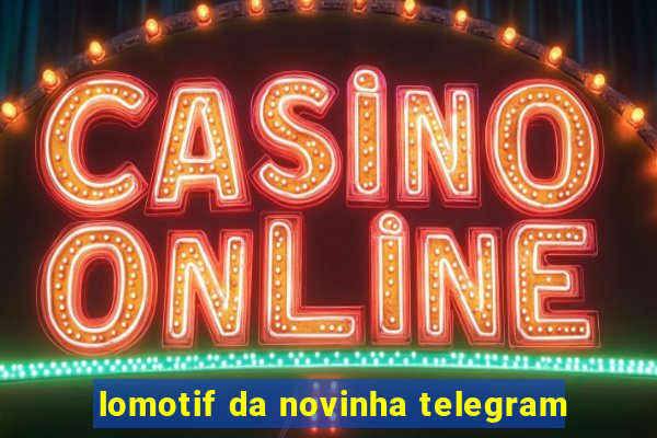 lomotif da novinha telegram